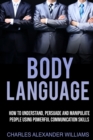 Body Language : How to Understand, Persuade and Manipulate People Using Powerful Communication Skills - Book