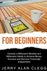 Passive Income for Beginners : Develop a Millionaire Mindset and Millionaire Habits to Achieve Money Success and Become Financially Independent - Book