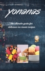 Yonanas : The Ultimate Guide for Delicious Ice Cream Recipes - Book