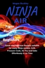 Ninja Air Fryer Recipes For Beginners : Quick and Delicious Suitable for Many Ninja Models. Grill, Pressure Cook, Air Fry and Bake Effortlessly in no Time - Book