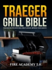 Traeger Grill Bible : Traeger Recipes With Real Bbq Flavour. Impress Your Guests! - Book