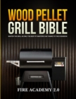 Wood Pellet Grill Bible : Master The Grill As Only The Best Pit Masters Can Thanks To This Cookbook - Book
