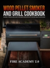 Wood Pellet Smoker and Grill Cookbook : Become a pitmaster and leave your guests delighted with your real BBQ flavour dishes. - Book