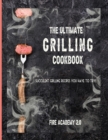 The Ultimate Grilling Cookbook : Succulent Grilling Recipes You Have To Try - Book