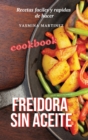 Freidora sin aceite (Air Fryer Grill Cookbook SPANISH VERSION) : Recetas faciles y rapidas de hacer - Book
