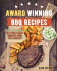 Award Winning BBQ Recipes : Everything You Ever Wanted To Know About Barbecue - Book