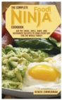 The Complete Ninja Foodi Cookbook : Air Fry, Roast, Grill, Bake, and Dehydrate Recipes to Cook Every Day for the Whole Family - Book