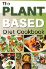 The Plant Based Diet Cookbook : Healthy Flexible Plant-Based Recipes for Eating Well and Improve Your Sex Life Everyday - Book