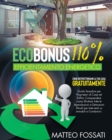 Ecobonus 110% Efficientamento Energetico : Come Ristrutturiamo la Tua Casa GRATUITAMENTE. Guida Semplice per Proprietari di Case ed Edifici: Comprendere come sfruttare Tutte le Agevolazioni e Detrazio - Book