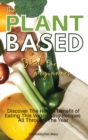 The Plant Based Diet for Beginners : Discover the Health Benefit of Eating This Vegan Easy Recipes All Through the Year. 50 Meals with Pictures - Book