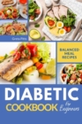 Diabetic Cookbook for Beginners : Healthy and Balanced Meal Recipes to Manage Diabetes Type 1 and 2 Effortlessy - Book