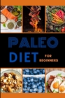 Paleo Diet for Beginners : Feel Like a Professional Athlete with This Practical and Healthy Guide - Book