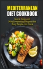 Mediterranean Diet Cookbook : Quick, Easy and Mouth-watering Recipes that Busy People can Cook - Book