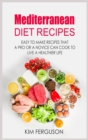 Mediterranean Diet Recipes : Easy to Make Recipes That a Pro or a Novice Can Cook To Live a Healthier Life - Book