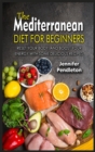 The Mediterranean Diet for Beginners : Reset your Body, and Boost Your Energy with Some Delicious Recipes - Book