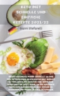 Keto Diet Schnelle Und Einfache Rezepte 2021/22 : Dieses Kochbuch wurde erstellt, um das Ziel zu erreichen, in kurzester Zeit Gewicht zu verlieren. Ich schlage eine Reihe von Rezepten vor. Easy Quick, - Book