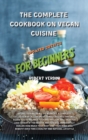 The Complete Cookbook on Vegan Cuisine Updated 2021/22 for Beginners : Vegan Cooking in all its nuances, a complete collection of all the most famous recipes that will allow you to balance your metabo - Book