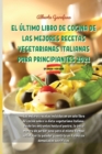 El Ultimo Libro de Cocina de Las Mejores Recetas Vegetarianas Italianas Para Principiantes 2021 : Las mejores recetas incluidas en un solo libro de cocina sobre la dieta vegetariana italiana, desde lo - Book