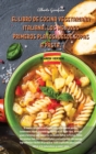 El Libro de Cocina Vegetariana Italiana, Los Mejores Primeros Platos, Desde Sopas a Pasta. : The new cookbook focused only on first courses, we will have soups, legumes, vegetables of all kinds, rice - Book