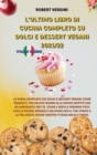 L'Ultimo Libro Di Cucina Completo Su Dolci E Dessert Vegani 2021/22 : La guida completa sui Dolci e Dessert Vegani, come viziare il tuo palato grazie alle nuove ricette che ho preparato per te. Stare - Book