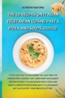 The 50 Recipes on Italian Vegetarian Cuisine Pasta, Pizza and Soups 2021/22 : If you love the Italian cuisine you can't miss the famous first courses that come from the culinary recipes of every Itali - Book