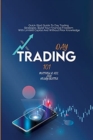 Day Trading 101 : Quick Start Guide To Day Trading Strategies. Build Your Financial Freedom With Limited Capital And Without Prior Knowledge - Book