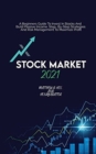 Stock Market 2021 : A Beginners Guide To Invest In Stocks And Build Passive Income. Step By Step Strategies And Risk Management To Maximize Profit - Book