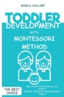Toddler Development with Montessori Method : How to positively improve the toddler's behavior during his developmental stages - Book
