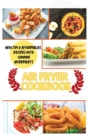 Air Fryer Cookbook : Healthy & Affordables Recipes with Common Ingredients - Book