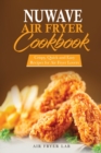 Nuwave Air Fryer Cookbook : Crispy, Quick and Easy Recipes for Air Fryer Lovers - Book