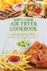 Simply Cosori Air Fryer Cookbook : Tasty and Effortless Air Fryer Recipes to Fry, Grill, Bake, and Roast - Book