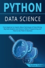 PYTHON DATA SCIENCE From beginner to Experts About Techniques of Data Mining, Big Data Analytics and Science, Python Programming and How to Use Them in Business - Book