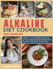 Alkaline Diet Cookbook for Families : 2 Books in 1 Dr. Lewis's Meal Plan Project Beginner's Guide on How to Change The Eating Habits of The Whole Family 200 Tasty, Easy-To- Prepare Recipes - Book