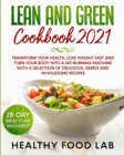 Lean and Green Diet Cookbook : Transform Your Health, Lose Weight Fast and Turn Your Body into a Fat-Burning Machine with a Selection of Delicious, Simple and Wholesome Recipes 28-Day Meal Plan Includ - Book
