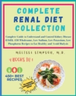 Renal Diet Complete Collection : 4 Books in 1: COOKBOOK + DIET EDITION - Complete Guide to Understand and Control Kidney Disease (CKD). 450 Wholesome, Low-Sodium, Low-Potassium, Low-Phosphorus Recipes - Book