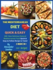The Mediterranean Diet Quick and Easy : 2 BOOKS IN 1: COOKBOOK + DIET ED. 240+ New Delicious Natural Mediterranean Food Quick & Easy-to-Follow Recipe to Taste!!! - Book