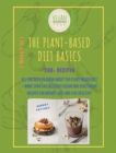 The Plant-Based Diet Basics : 2 Books in 1: COOKBOOK+DIET ED: All You Need to Know About the Plant-Based Diet + More Than 240 Delicious Vegan and Vegetarian Recipes for Weight Loss and Live Healthy!!! - Book