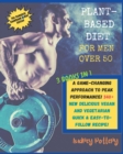 The Plant-Based Diet for Men Over 50 : 3 Books in 1: COOKBOOK+DIET ED: A Game-Changing Approach to Peak Performance! 340+ New Delicious Vegan and Vegetarian Quick & Easy-to-Follow Recipe!!! - Book