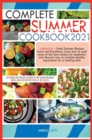 Complete Summer Cookbook 2021 : Get Ready for the Best Season of the Year with Many Quick-And-Easy Recipes for All the Tastes! 2 Books in 1: Fresh Summer Recipes Lunch and Breakfast. Learn How to Cook - Book