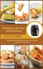 The Ultimate Air Fryer Grill Cookbook : 50 Affordable Grill Recipes for the Smart People to Master Your Air Fryer - Book