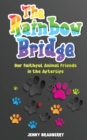 The Rainbow Bridge : Our Faithful Animal Friends in the Afterlife - Book