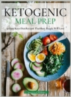 Ketogenic Meal Prep : 50 Easy Keto Diet Recipes That Busy People Will Love - Book