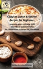 Copycat Lunch and Dinner Recipes for Beginners : Improve your culinary skills with these tastiest dishes to combine or re-adapt to your taste. - Book