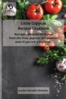 Little Copycat Recipes Cookbook : Recreate all these 50 dishes from the most popular restaurants, even if you are a beginner. - Book