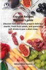 Copycat Recipes Beginner's guide : Discover how you easily prepare delicious snacks, fresh fruit salads, and quenching soft drinks in a short time - Book