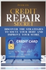 Credit Repair Secrets : Discover the strategies to solve your debt and improve your score. - Book