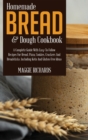 Homemade Bread And Dough Cookbook : A Complete Guide With Easy-To-Follow Recipes For Bread, Pizza, Cookies, Crackers And Breadsticks. Including Keto And Gluten-Free Ideas - Book