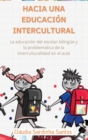 Hacia Una Educacion Intercultural : La educacion del escolar bilingue y la problematica de la interculturalidad en el aula Spanish Edition - Book