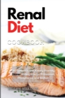 Renal Diet Cookbook : 40 Mouthwatering Dinner, Side and Snacks Ideas, Low on Sodium Potassium, and Phosphorus - Book