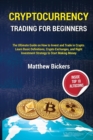 Cryptocurrency Trading for Beginners. : The Ultimate Guide on How to Invest and Trade in Crypto. Learn Basic Definitions, Crypto Exchanges and Right Investment Strategy to Start Making Money - Book